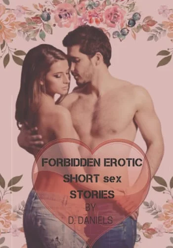Cover of FORBIDDEN EROTIC SHORT sex STORIES: Top 15 Explicit of Collection Short New Erotica Story (Mom, Dad, Large Girl, The Ex, Boyfriend, Doctor, Nurse, Teacher, Student Etc.)