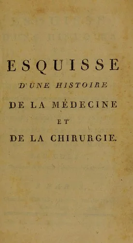 Cover of Esquisse d'une histoire de la m©♭decine et de la chirurgie depuis leur commencement jusqu'a nos jours